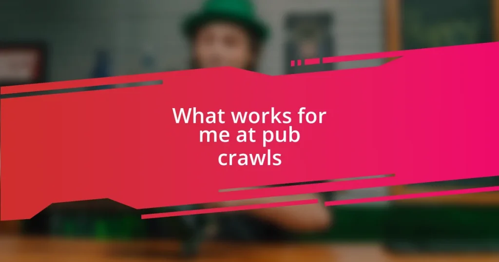 What works for me at pub crawls