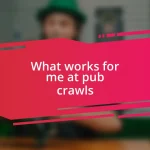What works for me at pub crawls