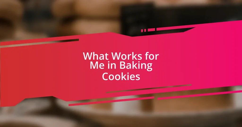 What Works for Me in Baking Cookies