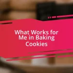 What Works for Me in Baking Cookies