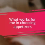 What works for me in choosing appetizers