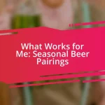 What Works for Me: Seasonal Beer Pairings