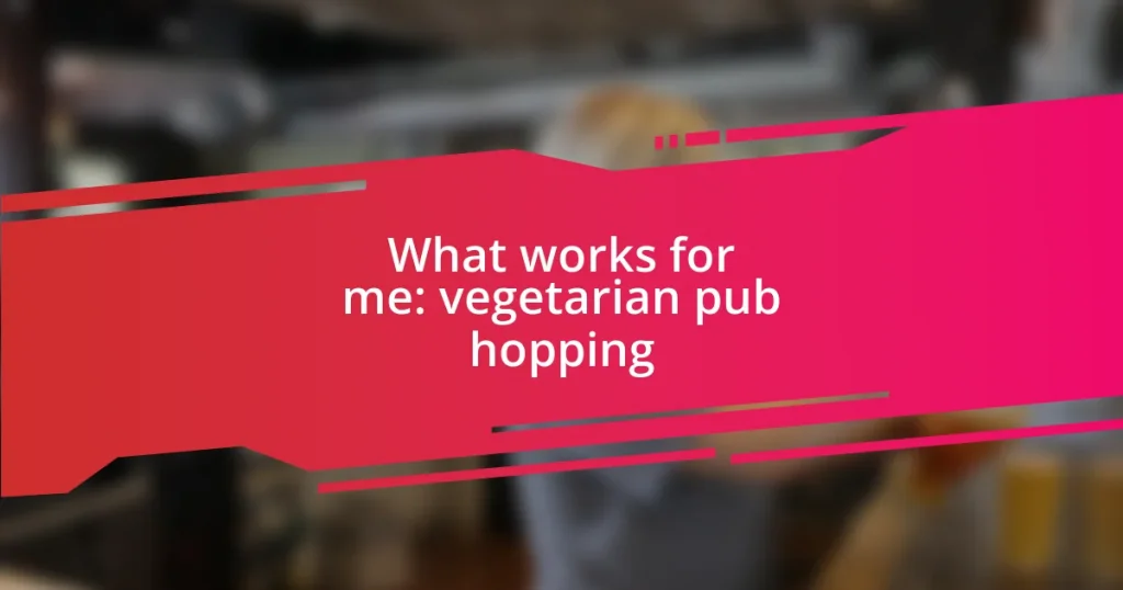 What works for me: vegetarian pub hopping
