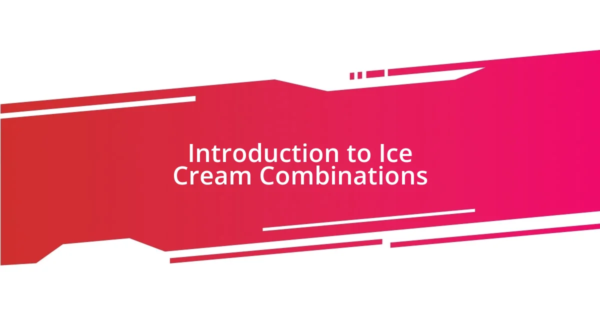 Introduction to Ice Cream Combinations
