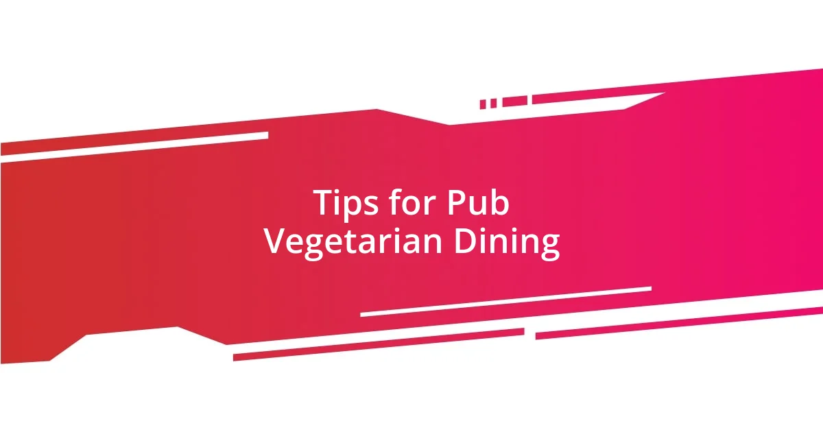 Tips for Pub Vegetarian Dining