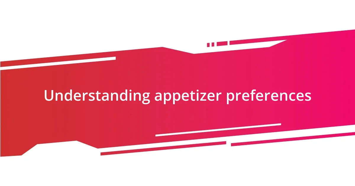 Understanding appetizer preferences